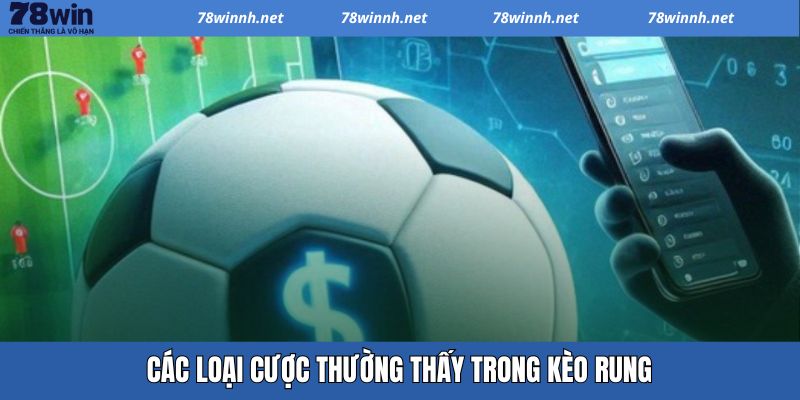 Các loại cược có trong kèo rung