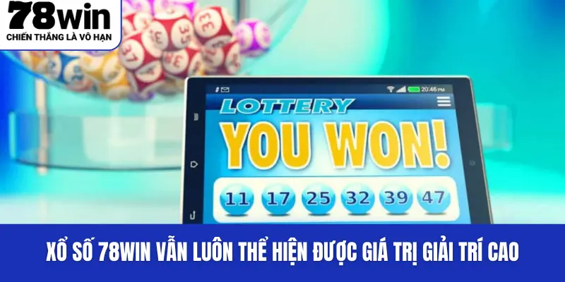 Xổ số 78Win vẫn luôn thể hiện được giá trị giải trí cao